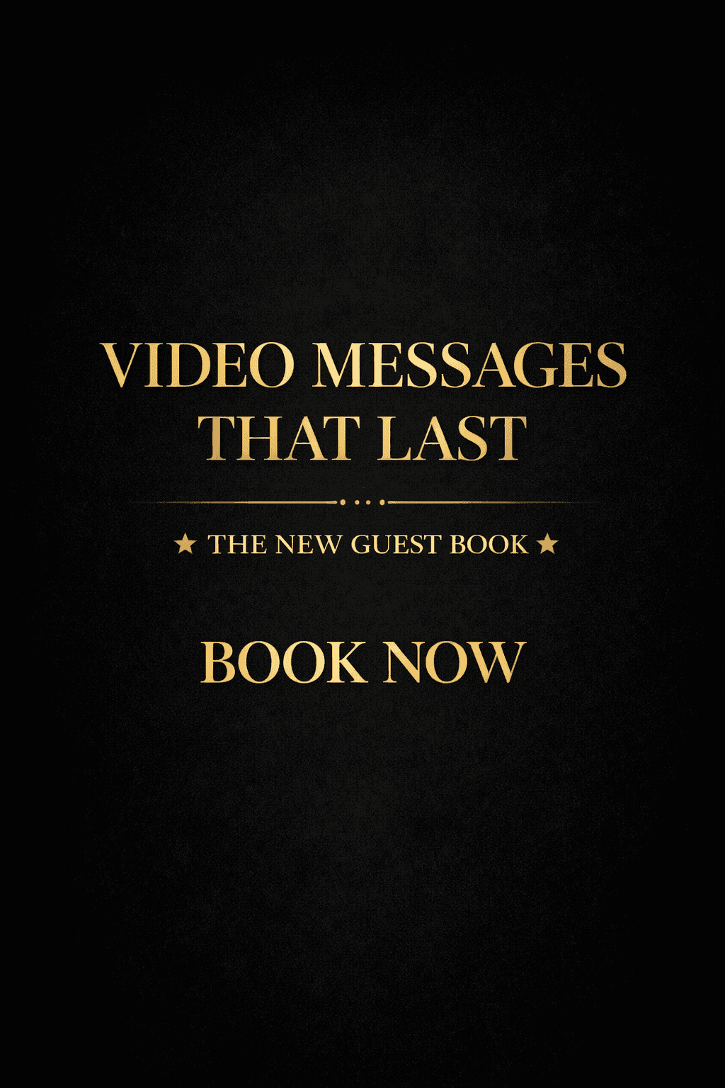 Gold text on black background: Video Messages That Last, The New Guest Book, Book Now.